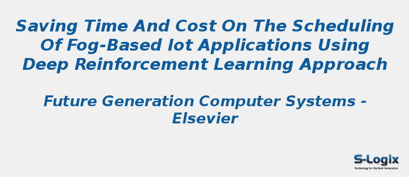 Saving Time And Cost On The Scheduling Of Fog-Based Iot Applications Using Deep Reinforcement Learning Approach