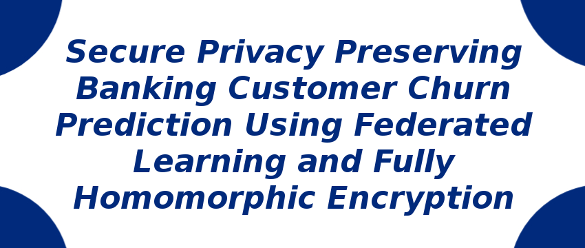 secure-privacy-preserving-banking-customer-churn-prediction-using-federated-learning.png