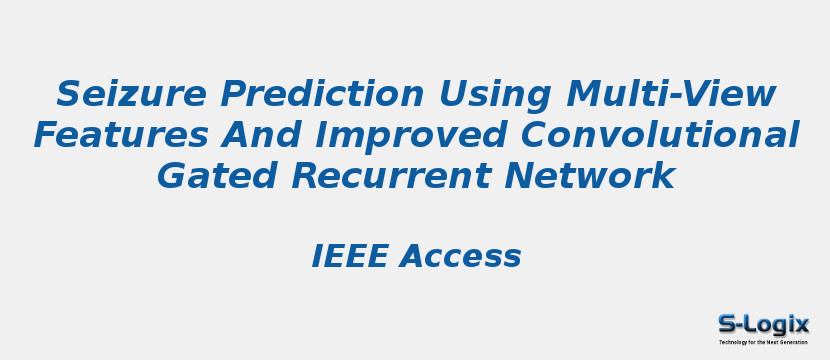 Seizure Prediction Using Multi-View Features And Improved Convolutional Gated Recurrent Network