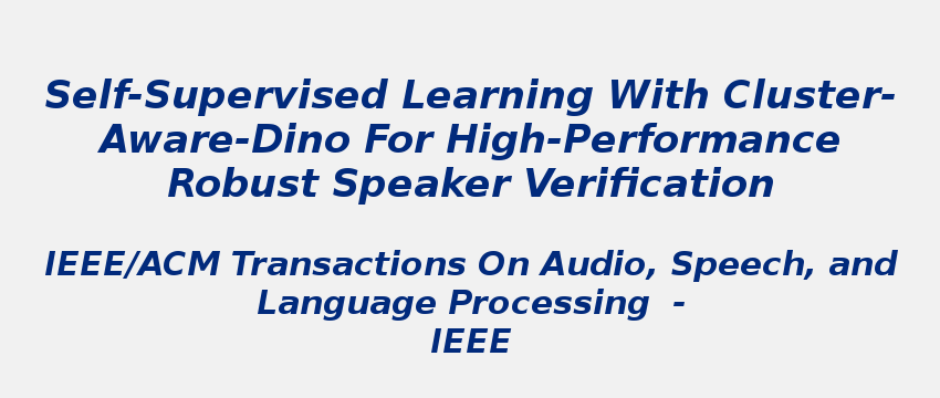 Self-supervised learning with cluster-aware-dino for high-performance robust speaker verification self-supervised-learning-with-cluster-aware-dino.png