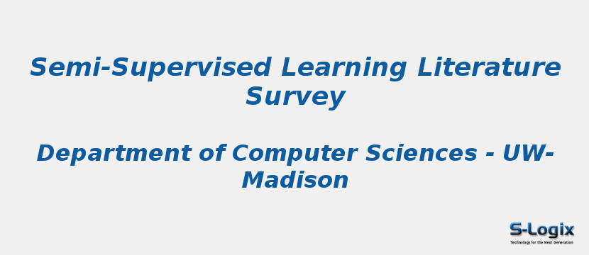 Semi-Supervised Learning Literature Survey