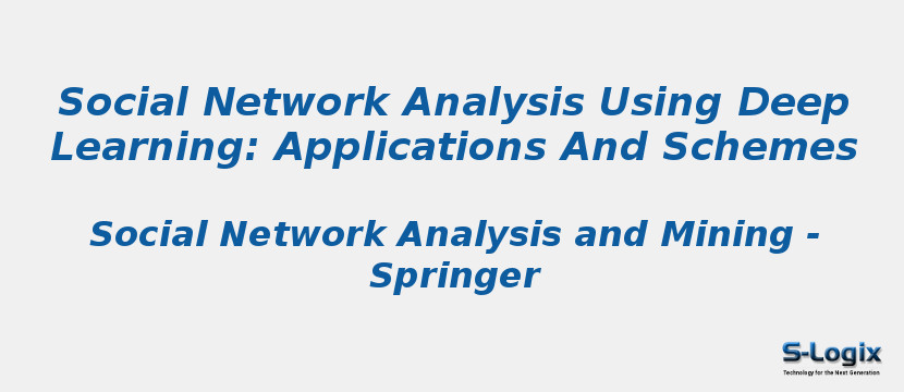 Social Network Analysis Using Deep Learning: Applications And Schemes