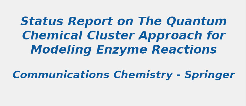 status-report-on-the-quantum-chemical-cluster-approach-for-modeling-enzyme-reactions.jpg