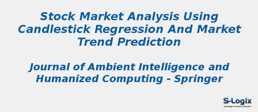 Stock Market Analysis Using Candlestick Regression And Market Trend Prediction Stock Market Analysis Using Candlestick Regression And Market Trend Prediction
