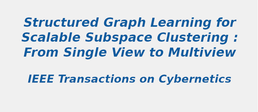 structured-graph-learning-for-scalable-subspace-clustering-from-single-view-to-multiview.jpg