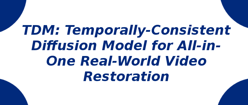 tdm-temporally-consistent-diffusion-model-for-all-in-one-real-world-video-restoration.png