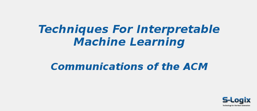Techniques For Interpretable Machine Learning