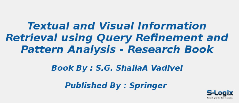 Textual and Visual Information Retrieval using Query Refinement and Pattern Analysis - Research Book