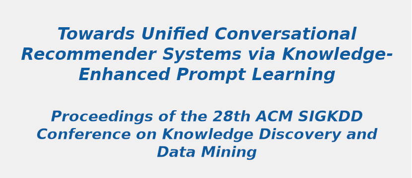 Towards Unified Conversational Recommender Systems via Knowledge Enhanced Prompt Learning towards-unified-conversational-recommender-systems-via-knowledge-enhanced-prompt-learning.jpg