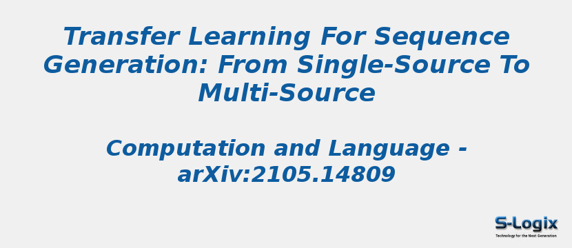 Transfer Learning For Sequence Generation: From Single-Source To Multi-Source