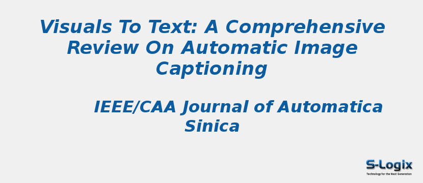 Visuals To Text: A Comprehensive Review On Automatic Image Captioning