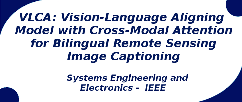 vlca-vision-language-aligning-model-with-cross-modal-attention-for-bilingual-remote-sensing-image-captioning.png