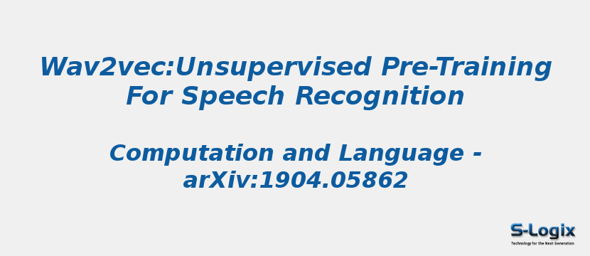 Wav2vec:Unsupervised Pre-Training For Speech Recognition