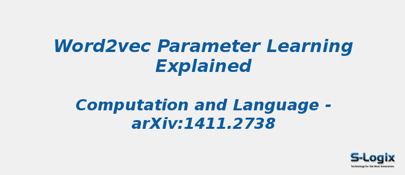 Word2vec Parameter Learning Explained Word2vec Parameter Learning Explained