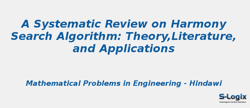 A Systematic Review on Harmony Search Algorithm: Theory,Literature, and Applications