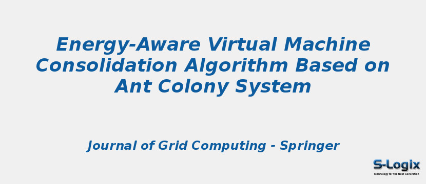 Energy-Aware Virtual Machine Consolidation Algorithm Based on Ant Colony System