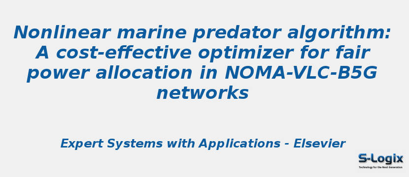 Nonlinear marine predator algorithm: A cost-effective optimizer for fair power allocation in NOMA-VLC-B5G networks