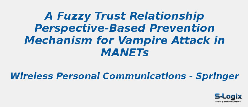 A Fuzzy Trust Relationship Perspective-Based Prevention Mechanism for Vampire Attack in MANETs