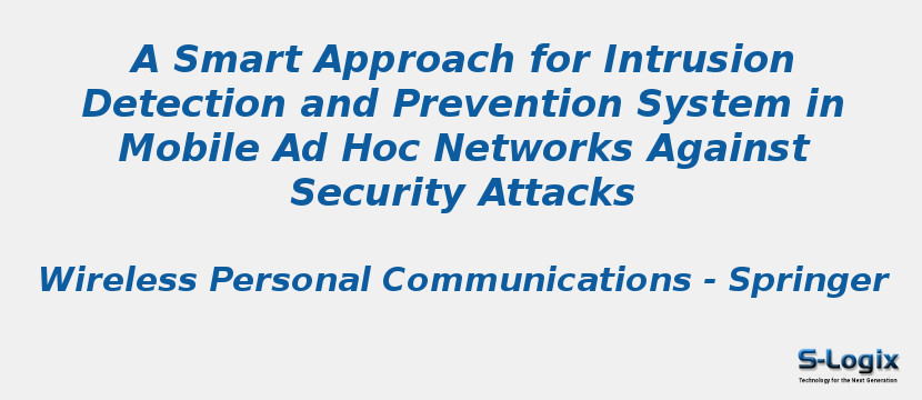 A Smart Approach for Intrusion Detection and Prevention System in Mobile Ad Hoc Networks Against Security Attacks