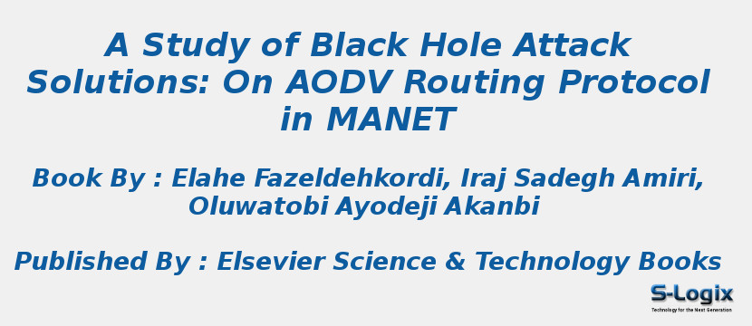 A Study of Black Hole Attack Solutions: On AODV Routing Protocol in MANET