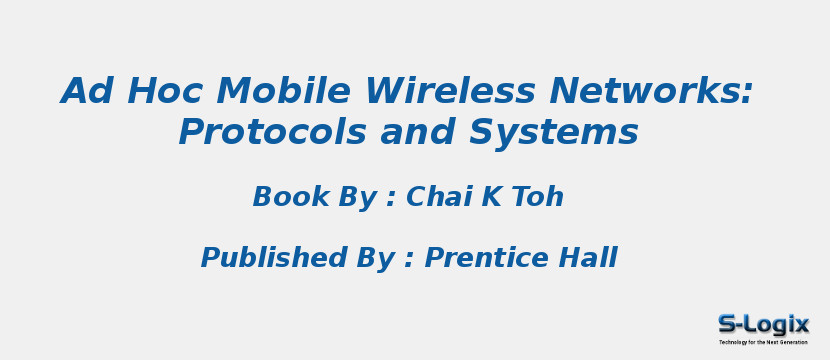 Ad Hoc Mobile Wireless Networks: Protocols and Systems