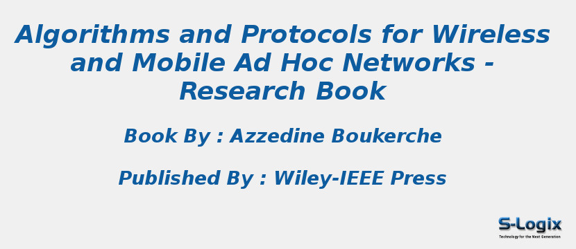 Algorithms and Protocols for Wireless and Mobile Ad Hoc Networks - Research Book