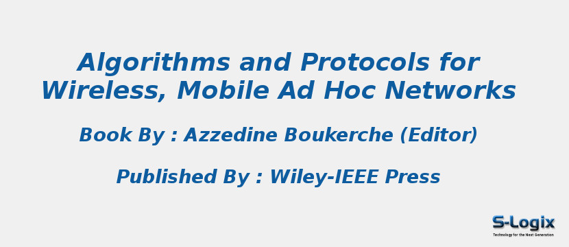 Algorithms and Protocols for Wireless, Mobile Ad Hoc Networks