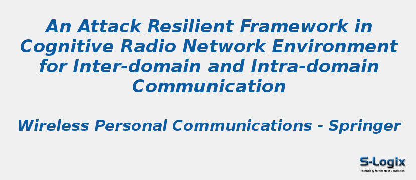 An Attack Resilient Framework in Cognitive Radio Network Environment for Inter-domain and Intra-domain Communication