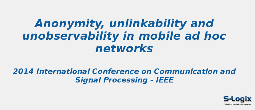 Anonymity, unlinkability and unobservability in mobile ad hoc networks
