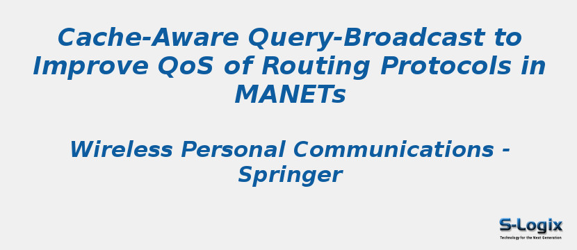 Cache-Aware Query-Broadcast to Improve QoS of Routing Protocols in MANETs
