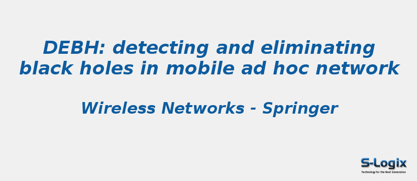 DEBH: detecting and eliminating black holes in mobile ad hoc network
