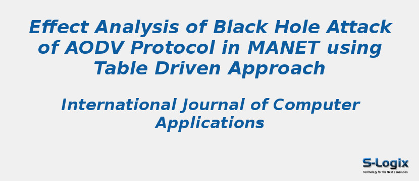 Effect Analysis of Black Hole Attack of AODV Protocol in MANET using Table Driven Approach
