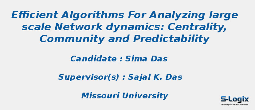 Efficient Algorithms For Analyzing large scale Network dynamics: Centrality, Community and Predictability