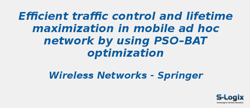 Efficient traffic control and lifetime maximization in mobile ad hoc network by using PSO–BAT optimization
