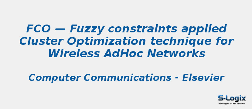 FCO — Fuzzy constraints applied Cluster Optimization technique for Wireless AdHoc Networks