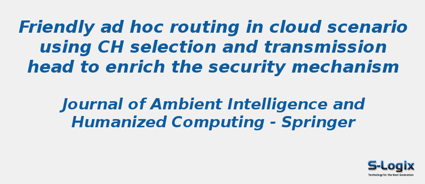 Friendly ad hoc routing in cloud scenario using CH selection and transmission head to enrich the security mechanism