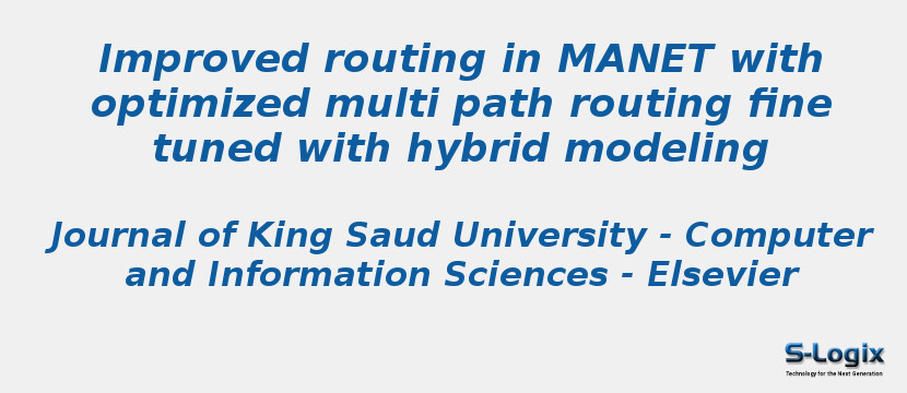 Improved routing in MANET with optimized multi path routing fine tuned with hybrid modeling