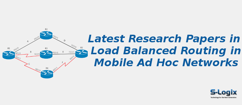 Latest Research Papers in Load Balanced Routing in Mobile Ad Hoc Networks