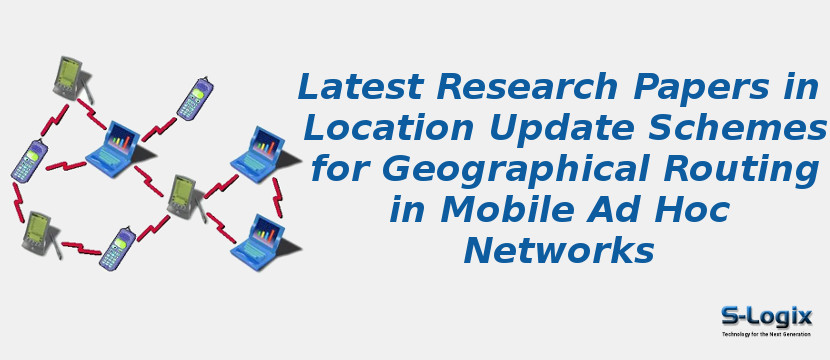 Latest Research Papers in Location Update Schemes for Geographical Routing in Mobile Ad Hoc Networks