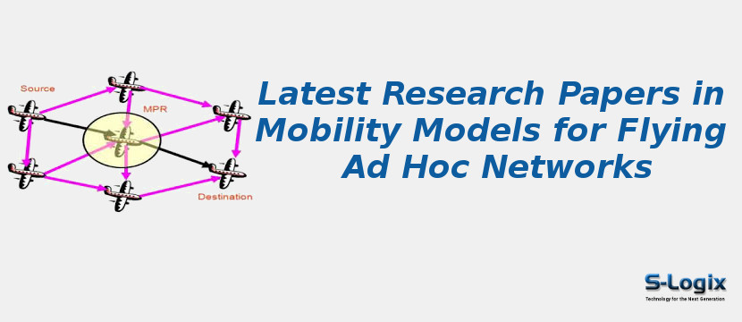 Latest Research Papers in Mobility Models for Flying Ad Hoc Networks