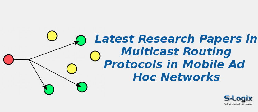 Latest Research Papers in Multicast Routing Protocols in Mobile Ad Hoc Networks