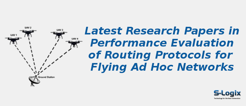 Latest Research Papers in Performance Evaluation of Routing Protocols for Flying Ad Hoc Networks