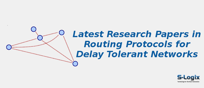 Latest Research Papers in Routing Protocols for Delay Tolerant Networks