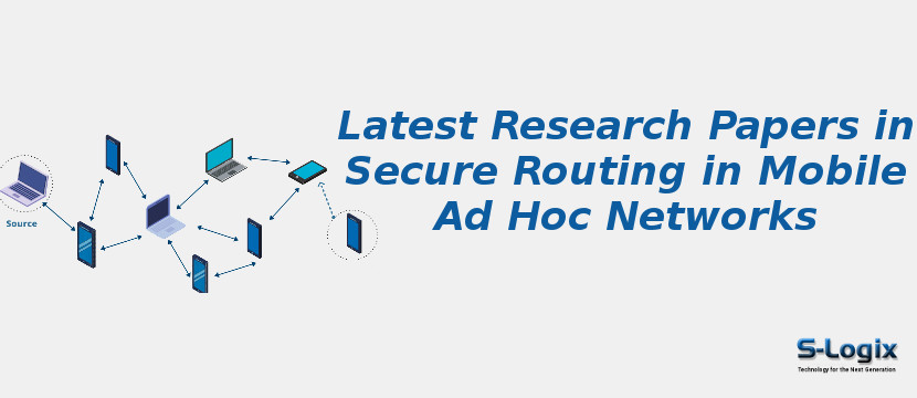 Latest Research Papers in Secure Routing in Mobile Ad Hoc Networks
