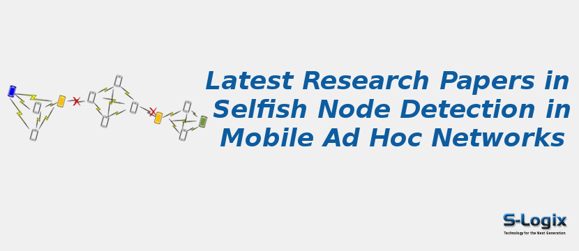 Latest Research Papers in Selfish Node Detection in Mobile Ad Hoc Networks