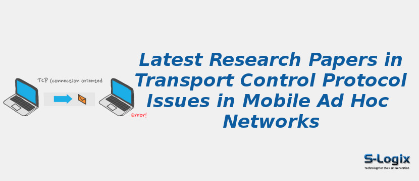 Latest Research Papers in Transport Control Protocol Issues in Mobile Ad Hoc Networks