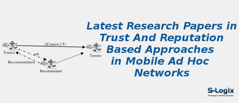 Latest Research Papers in Trust And Reputation Based Approaches in Mobile Ad Hoc Networks