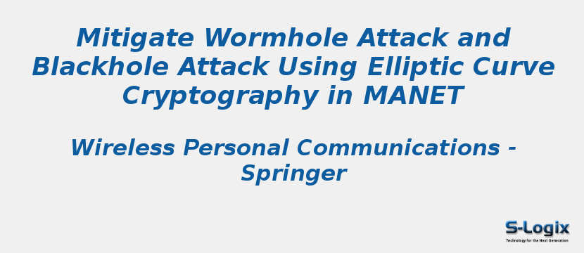 Mitigate Wormhole Attack and Blackhole Attack Using Elliptic Curve Cryptography in MANET