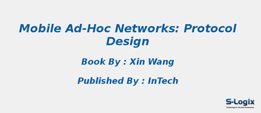 Mobile Ad-Hoc Networks: Protocol Design