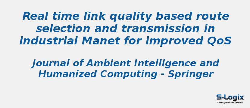 Real time link quality based route selection and transmission in industrial Manet for improved QoS